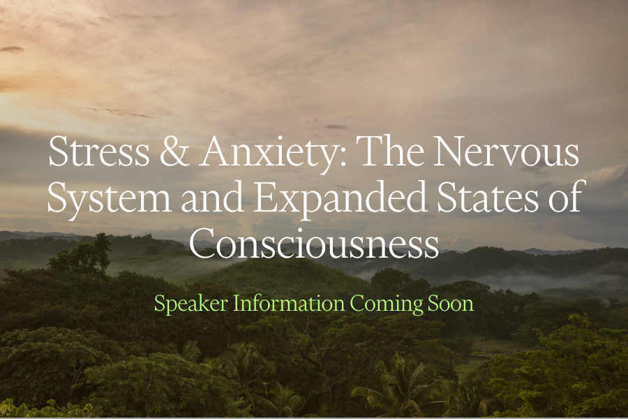 Stress & Anxiety: The Nervous System and Expanded States of Consciousness